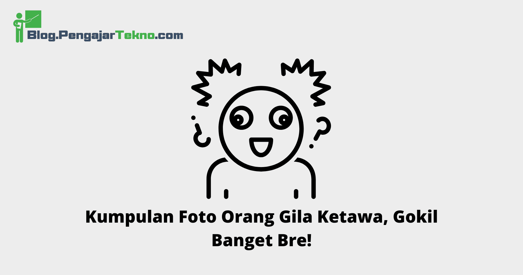 Kumpulan Foto Orang Gila Ketawa, Gokil Banget Bre! 1 Foto Orang Gila Ketawa