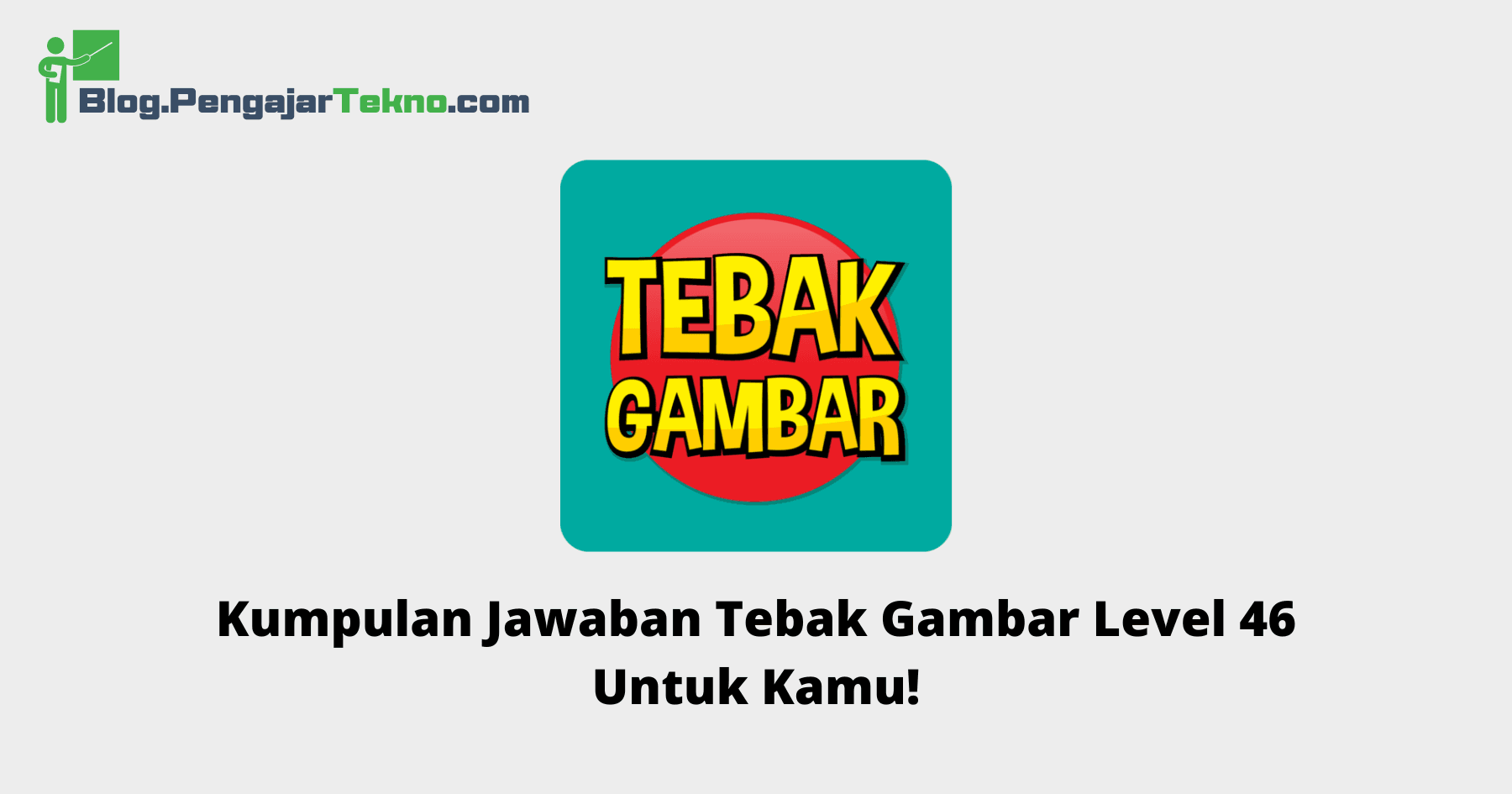 Kumpulan Jawaban Tebak Gambar Level 49 Untuk Bantuan 1 tebak gambar level 49